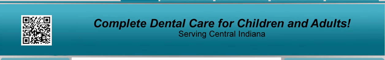 Complete Dental Care for Children and Adults! Serving Castleton, Northeast Indy, and the rest of Greater Indianapolis 